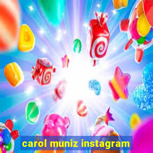 carol muniz instagram